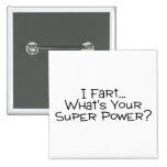 I Fart Whats Your Super Power 2 Pinback Buttons