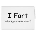 I Fart Whats Your Super Power Greeting Card