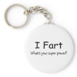 I Fart Whats Your Super Power Key Chains