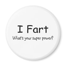 I Fart Whats Your Super Power Refrigerator Magnet
