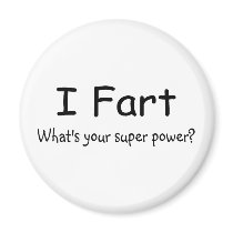 I Fart Whats Your Super Power Fridge Magnet