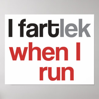 fartlek when i run funny fartlek poster i fartlek when i run funny ...