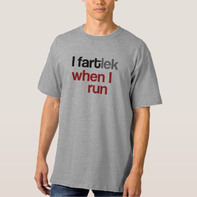 I FARTlek when I Run &#169; - Funny FARTlek Shirt