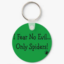 "I Fear NO Evil, Only Spiders"---T-Shirts and Gift keychains by gailg1957 "I Fear NO Evil, Only Spiders"---T-Shirts and Gift keychains