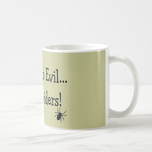 "I Fear NO Evil, Only Spiders"---T-Shirts and Gift Coffee Mugs