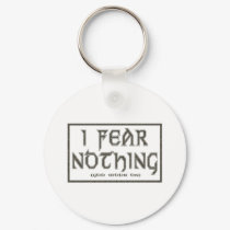 I Fear Nothing keychains