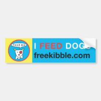 "I Feed Dogs" Bumper Sticker bumper stickers