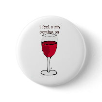 I FEEL A ZIN COMING ON...wine print by jill Pinback Buttons