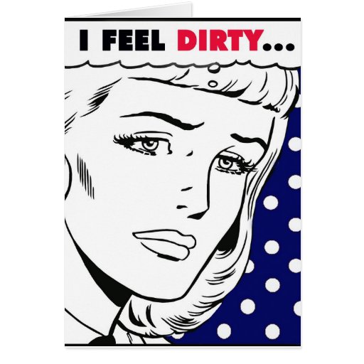 i_feel_dirty_cartoon_girl_card-r196a2ba59a9d42e38ff3f4ffd22c88f8_xvuat_8byvr_512.jpg