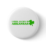 I feel lucky in Arkansas Pinback Buttons
