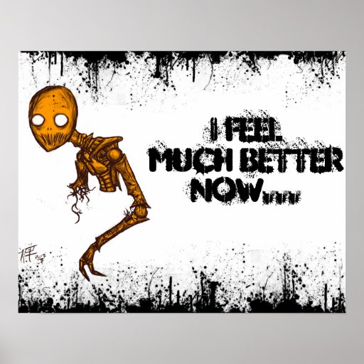 i-feel-much-better-now-posters-zazzle