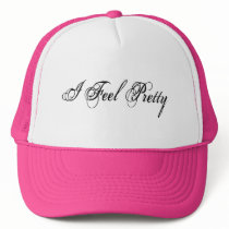 I Feel Pretty Trucker Hats