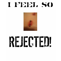 I feel so , REJECTED! t-shirts