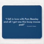 "I fell in love with Pam Beasley and all I got ... mousepads