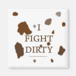 I Fight Dirty Fridge Magnets