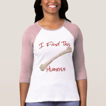 I Find This Humerus T-Shirt