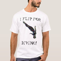 I Flip For Diving t-shirts