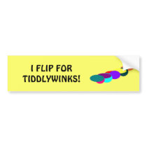 I FLIP FOR TIDDLYWINKS! - bumper sticker bumper stickers
