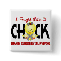 I Fought Like A Chick 1 Brain Surgery Survivor Pinback Button