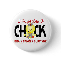 I Fought Like A Chick Brain Cancer Survivor buttons by awarenesschicks I Fought Like A Chick Brain Cancer Survivor buttons
