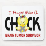 I Fought Like A Chick Brain Tumor Survivor Mouse Pads
