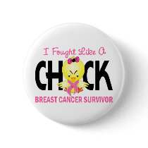 I Fought Like A Chick Breast Cancer Survivor Pinback Buttons