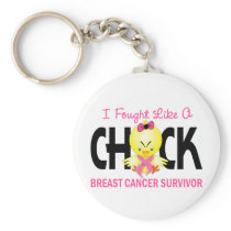 I Fought Like A Chick Breast Cancer Survivor Keychains