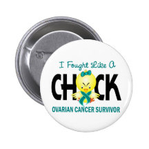 I Fought Like A Chick Ovarian Cancer Survivor Buttons