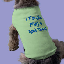 I Fought PARVO And Won! Doggie Tee pet clothing