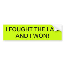 I FOUGHT THE LAW AND I WON! BUMPER STICKERS