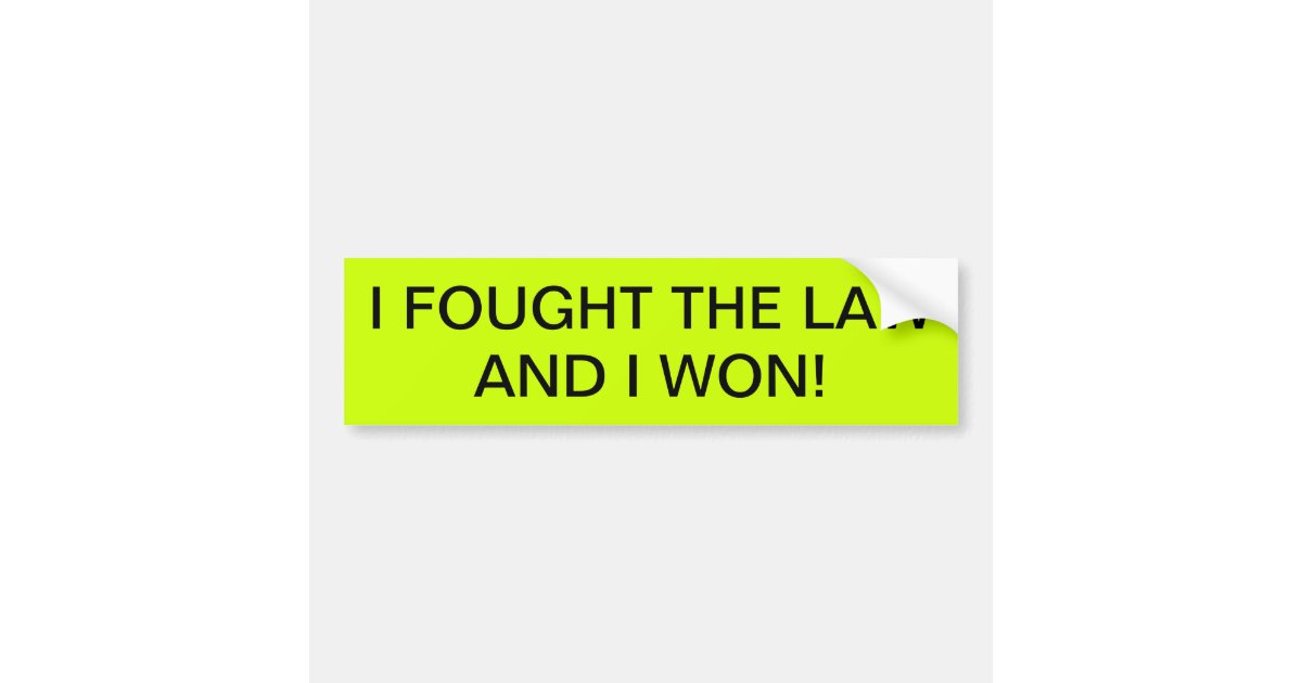 I Fought The Law And I Won Bumper Sticker Zazzle