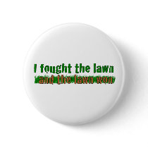 I Fought The Lawn Pinback Buttons