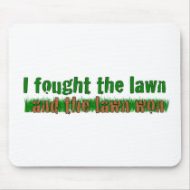 I Fought The Lawn Mouse Mat