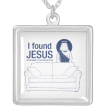 I found jesus he was behind the couch the whole ti pendant
