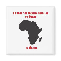 I Found the Missing Piece of my Heart in Africa magnets by robynsnest I Found the Missing Piece of my Heart in Africa magnets