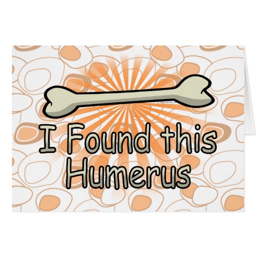 I Found This Humerus Bone, Funny Card Zazzle