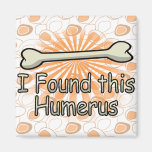 I Found This Humerus Bone, Funny Refrigerator Magnets