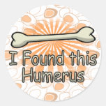 I Found This Humerus Bone, Funny Round Sticker