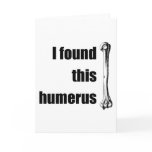 I Found This Humerus Greeting Card