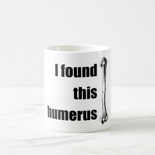 I Found This Humerus Mugs