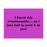 I found this irreplaceable.....so I just had to... Post Card