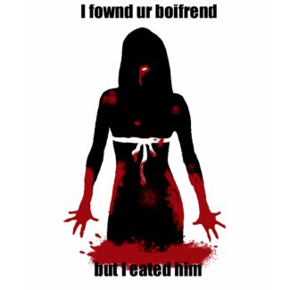 I fownd ur boifrend but I eated him shirt
