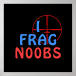 I Frag N00bs Print