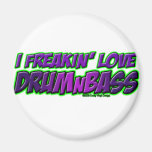 I Freakin Love DRUM and BASS music magnets
