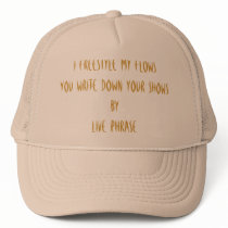 I FREESTYLE MY FLOWSYOU WRITE DOWN YOUR SHOWSby... hats
