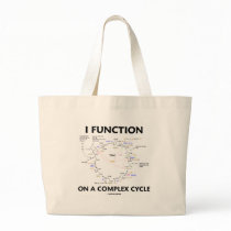 I Function On A Complex Cycle (Krebs Cycle Humor) Bag