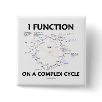 I Function On A Complex Cycle (Krebs Cycle Humor) Pinback Button