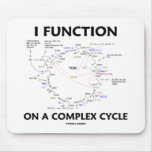I Function On A Complex Cycle (Krebs Cycle Humor) Mouse Pad