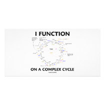 I Function On A Complex Cycle (Krebs Cycle Humor) Picture Card