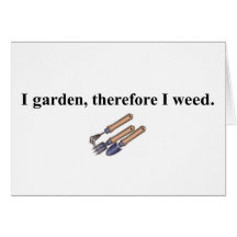 I Garden Therefore Greeting Card